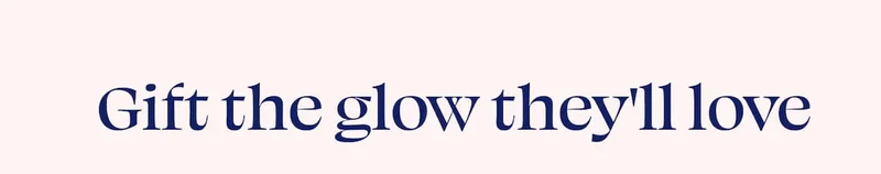 Gift the glow they'll love