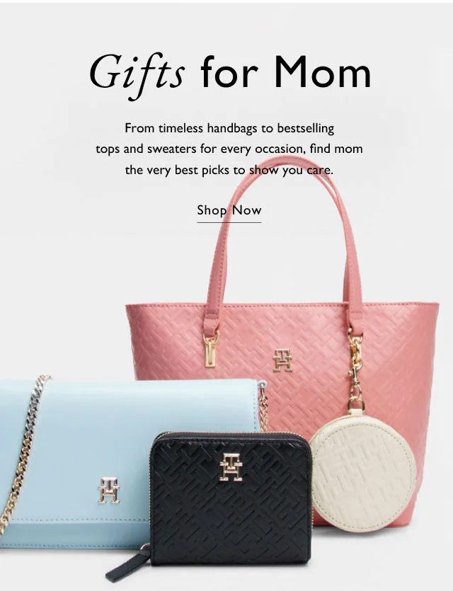 Gifts for Mom From timeless handbags to bestselling top and sweaters for every occasion, find mom the very best picks to show you care.                                            Shop now
