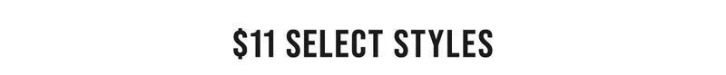 $11 select styles
