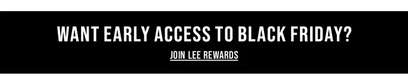 Want Early Access To Black Friday? - Join Lee Rewards