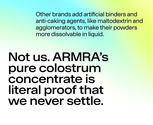 Other brands add artificial binders and anti-caking agents, like maltodextrin and agglomerators, to make their powders more dissolvable in liquid.