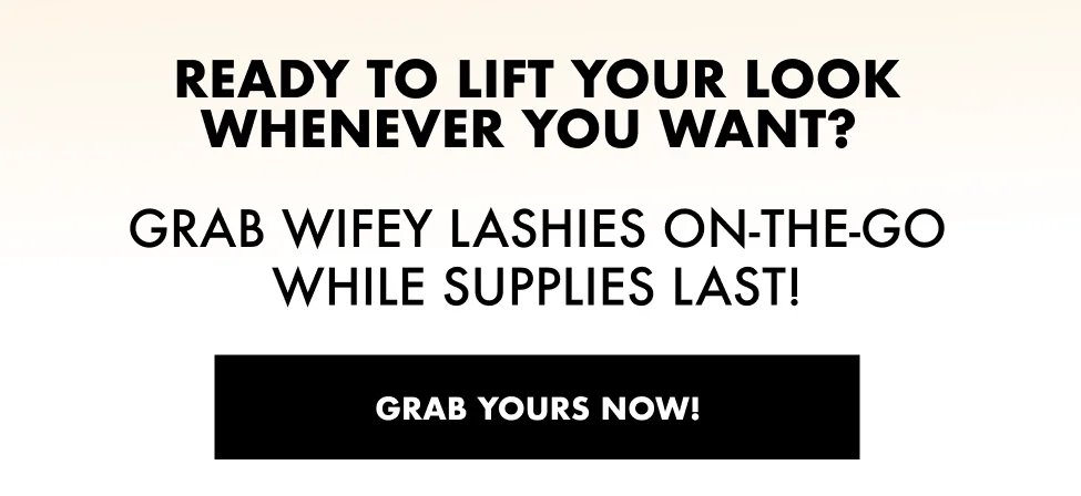 Ready to lift your look whenever you want?