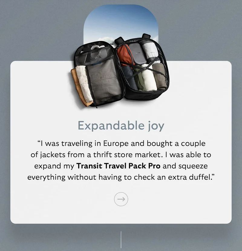 [Subheader] Expandable joy [Blurb] “I was traveling in Europe and bought a couple of jackets from a thrift store market. I was able to expand my Transit Travel Pack Pro and squeeze everything without having to check an extra duffel.”
