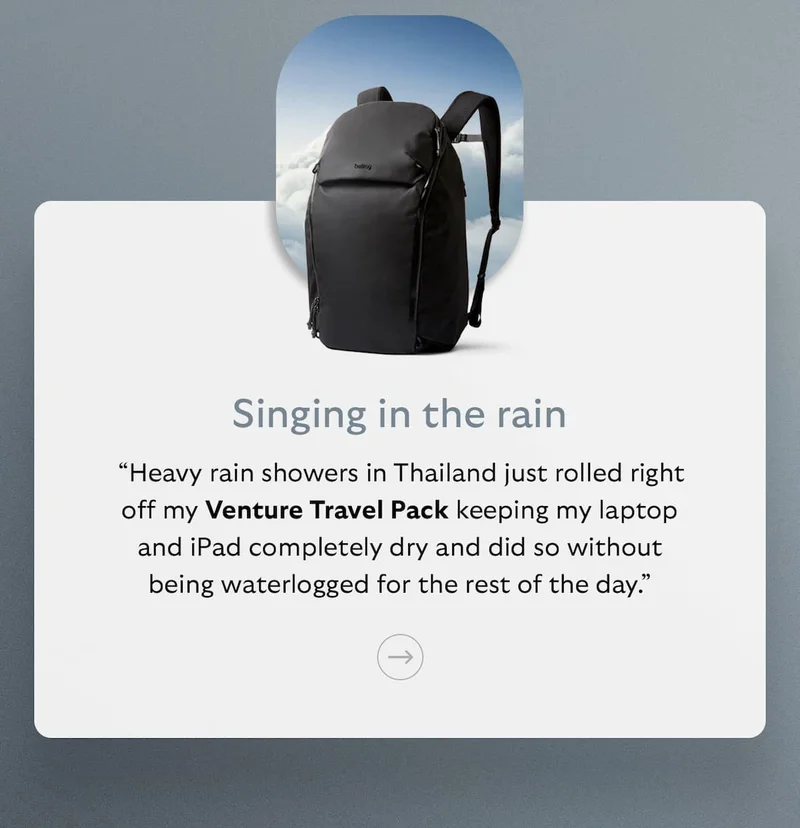 [Subheader] Singing in the rain [Blurb] “Heavy rain showers in Thailand just rolled right off my Venture Travel Pack keeping my laptop and iPad completely dry and did so without being waterlogged for the rest of the day.”