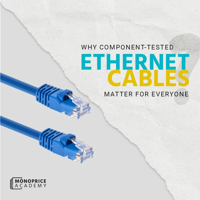 Why Component-Tested Ethernet Cables Matter For Everyone.