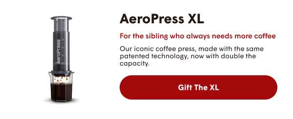 AeroPress XL For the sibling who always needs more coffee