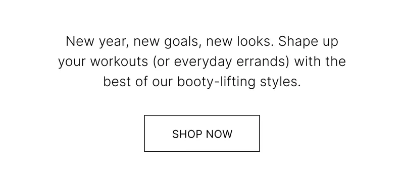 NEW YEAR, NEW GOALS, NEW LOOKS.