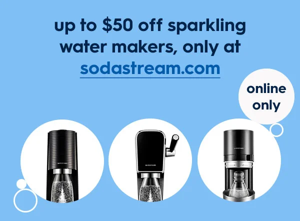 Up to $50 off Sparkling Water Makers, only at sodastream.com