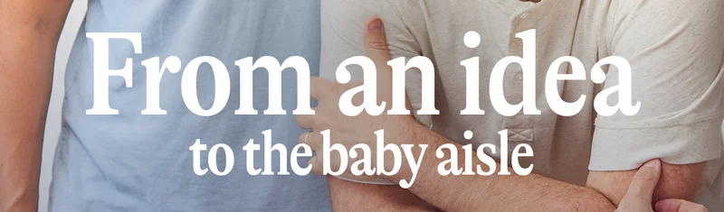From an idea to the baby aisle