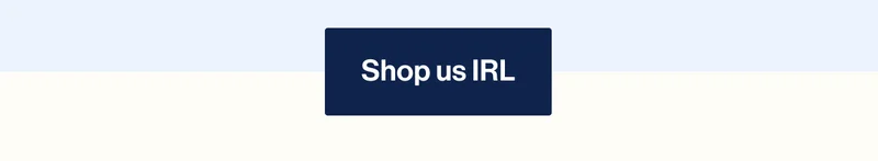 Shop us IRL
