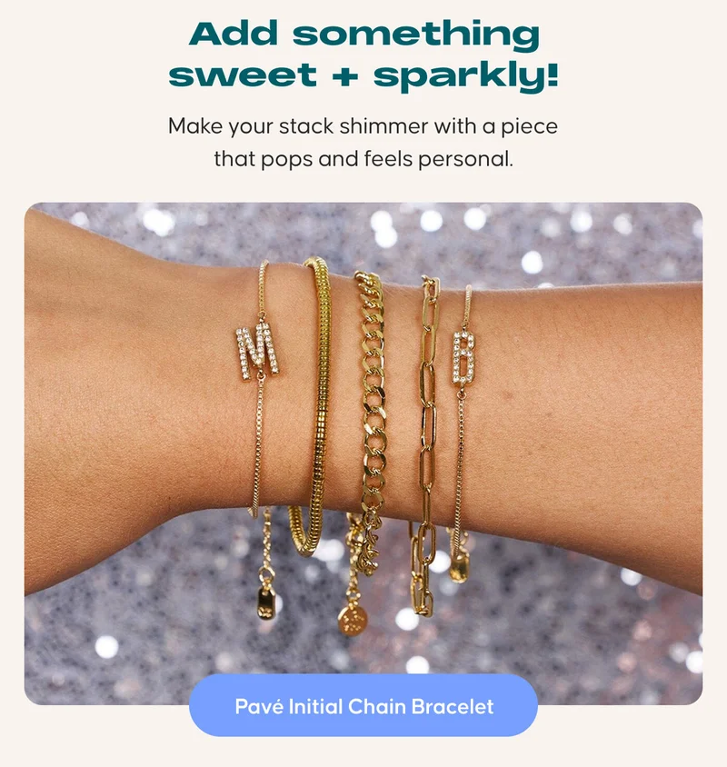Add something sweet + sparkly! Make your stack shimmer with a piece that pops and feels personal. Pavé Initial Chain Bracelet