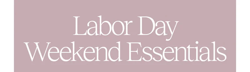 Labor Day Weekend Essentials