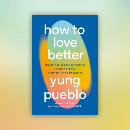 How to Love Better