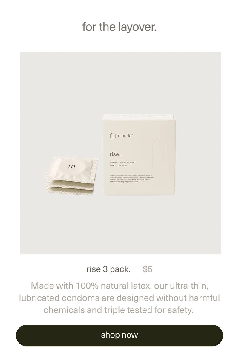 for the layover. | rise 3 pack. | $5 | Made with 100% natural latex, our ultra-thin, lubricated condoms are designed without harmful chemicals and triple tested for safety. | [ shop now ]