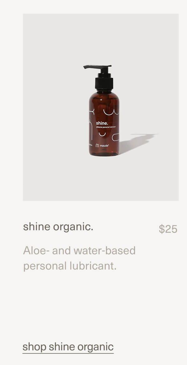 shine organic. | $25 | Aloe- and water-based personal lubricant. | shop shine organic