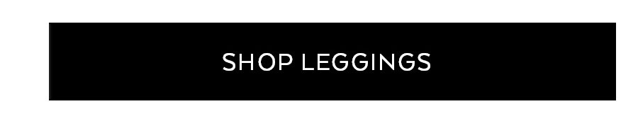 SHOP LEGGINGS