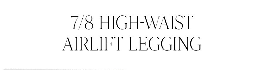 7/8 HIGH-WAIST AIRLIFT LEGGING
