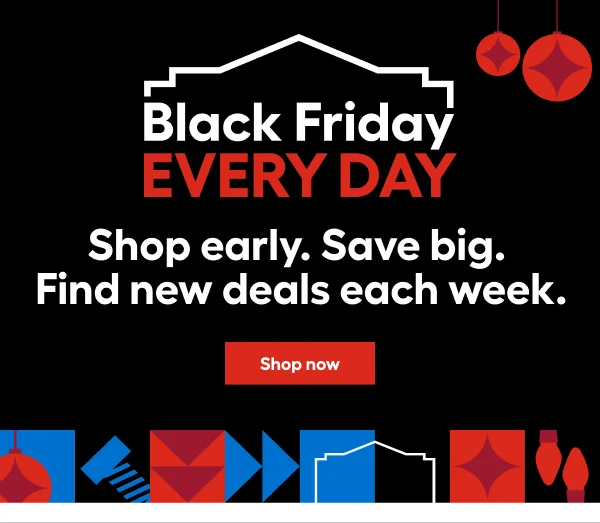 Black Friday EVERY DAY. Shop early. Save big. Find new deals each week.