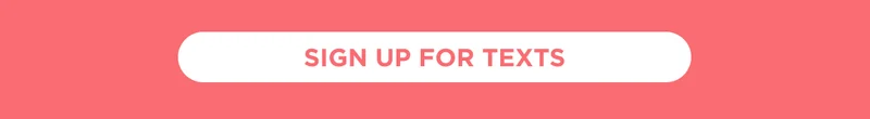 SIGN UP FOR TEXTS