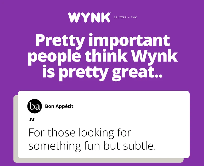 Pretty important people think Wynk is pretty great. Bon Appetit: "For those looking for something fun but subtle."