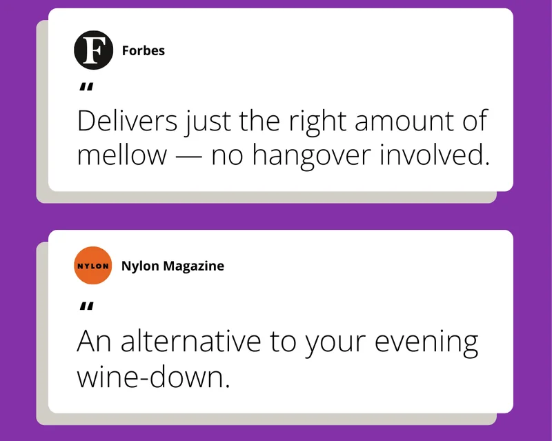 Forbes: "Delivers just the right mount of mellow. No hangover involved."