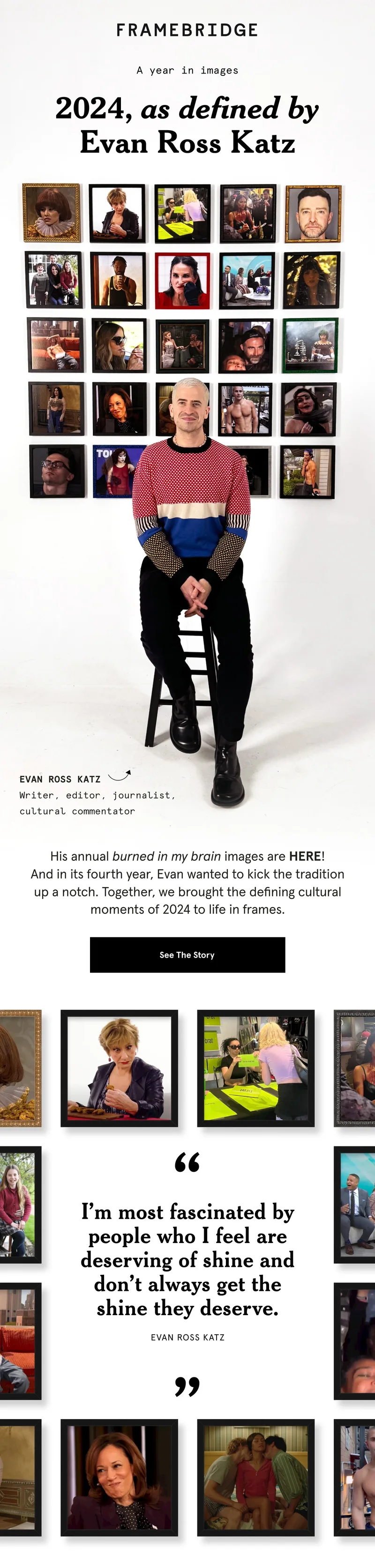 His annual burned in my brain images are HERE! And in its fourth year, Evan wanted to kick the tradition up a notch. Together, we brought the defining cultural moments of 2024 to life in frames.