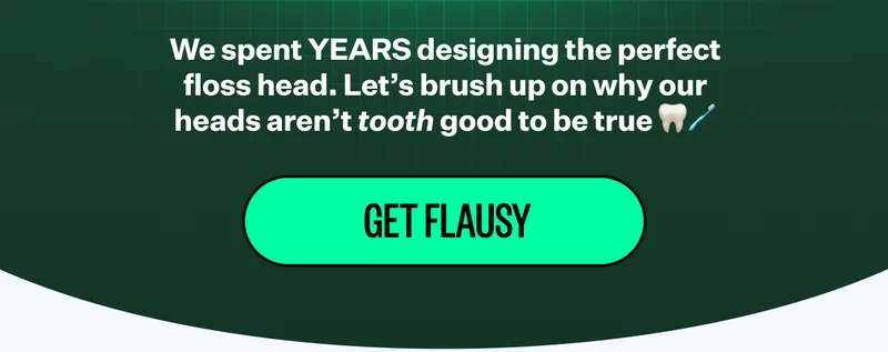 We spent YEARS designing the perfect floss head. Let's brush up on why our heads aren't tooth good to be true. | Get Flausy
