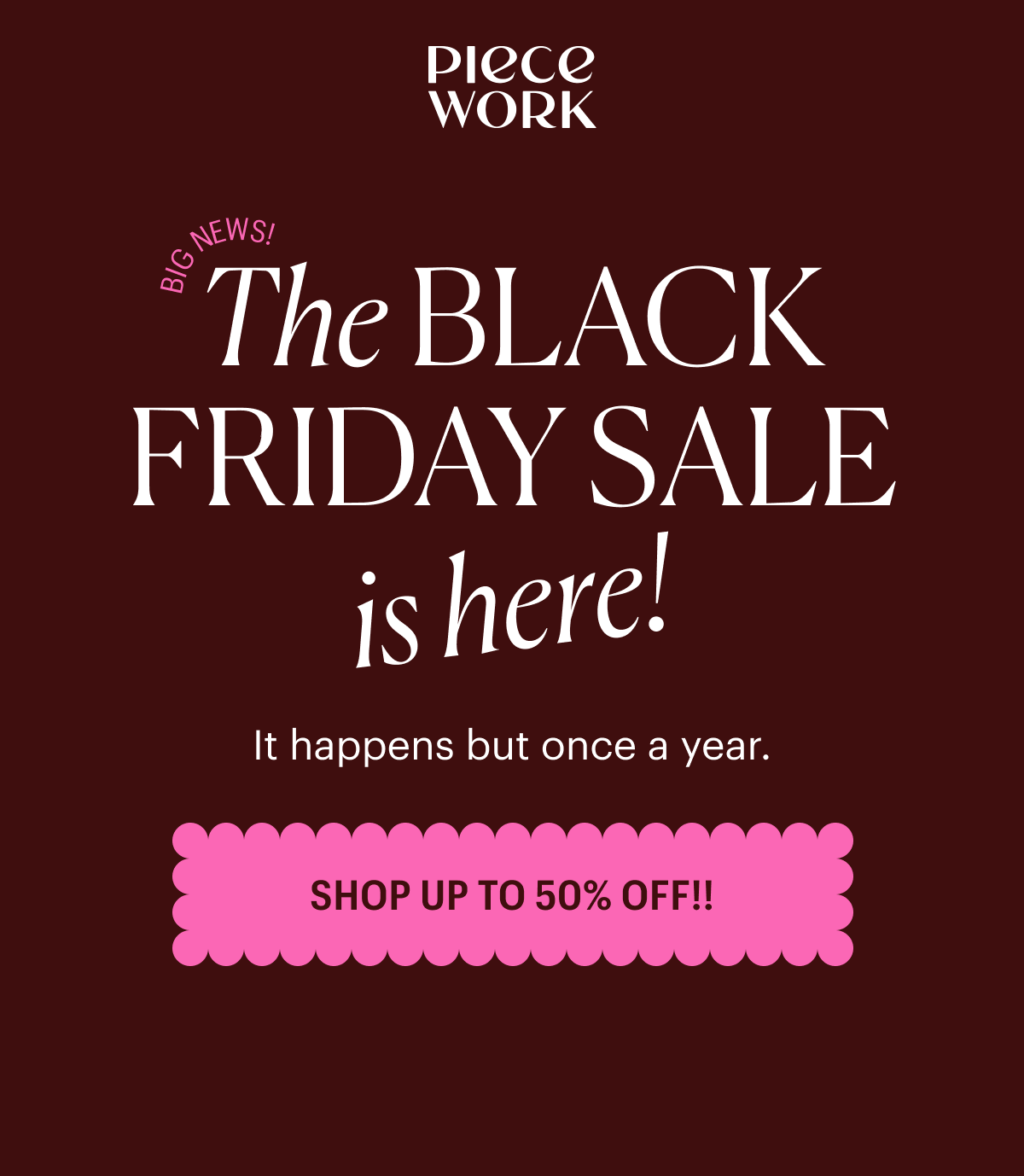 Piecework: The Black Friday Sale is Here! It happens but once a year. Shop Up to 50% Off!!