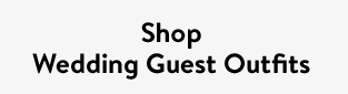 Shop Wedding Guest Outfits