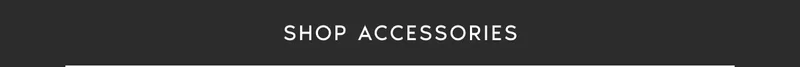 SHOP ACCESSORIES