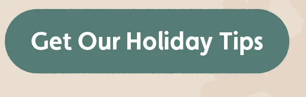 Get Our Holiday Tips