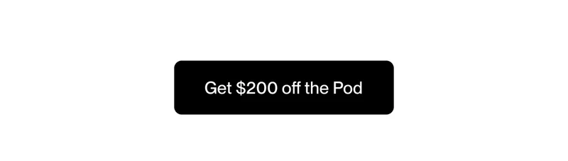 Get $200 off the Pod