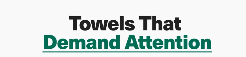 Towels That Demand Attention