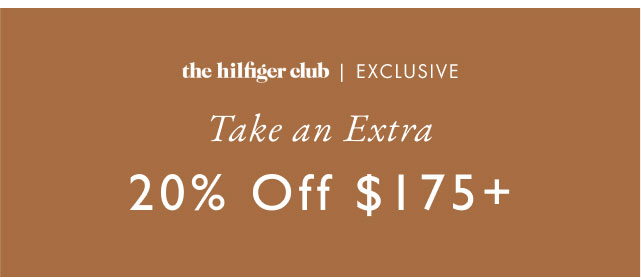 the Hifiger club exclusive                                            Take an extra 20% of $175+