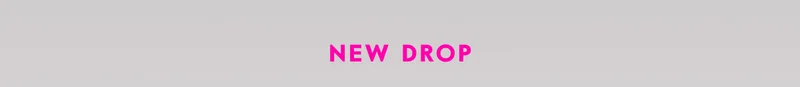 NEW DROP