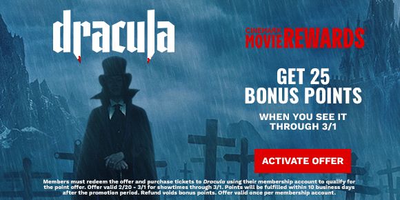 DRACULA | GET 25 BONUS POINTS | WHEN YOU SEE IT THROUGH 3/1 | ACTIVATE OFFER >