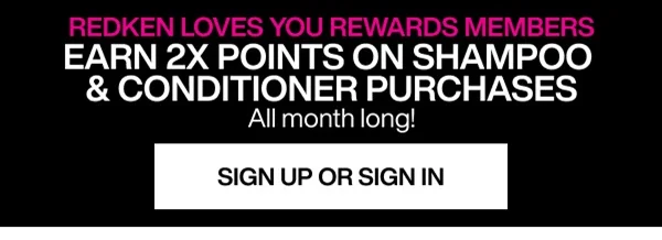 Earn 2x points on Shampoo & Conditioner purchases