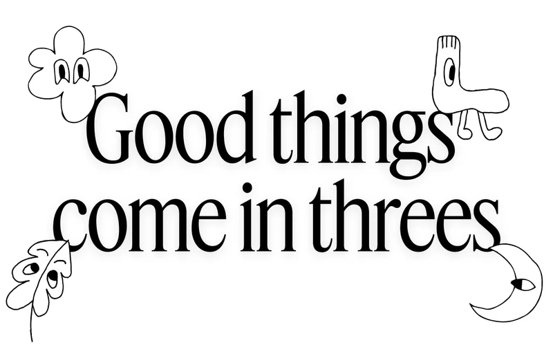 Good things come in threes