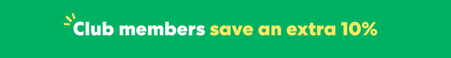 Club members save an extra 10%