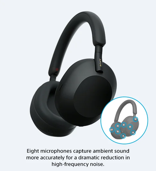 Eight microphones capture ambient sound more accurately for a dramatic reduction in high-frequency noise.