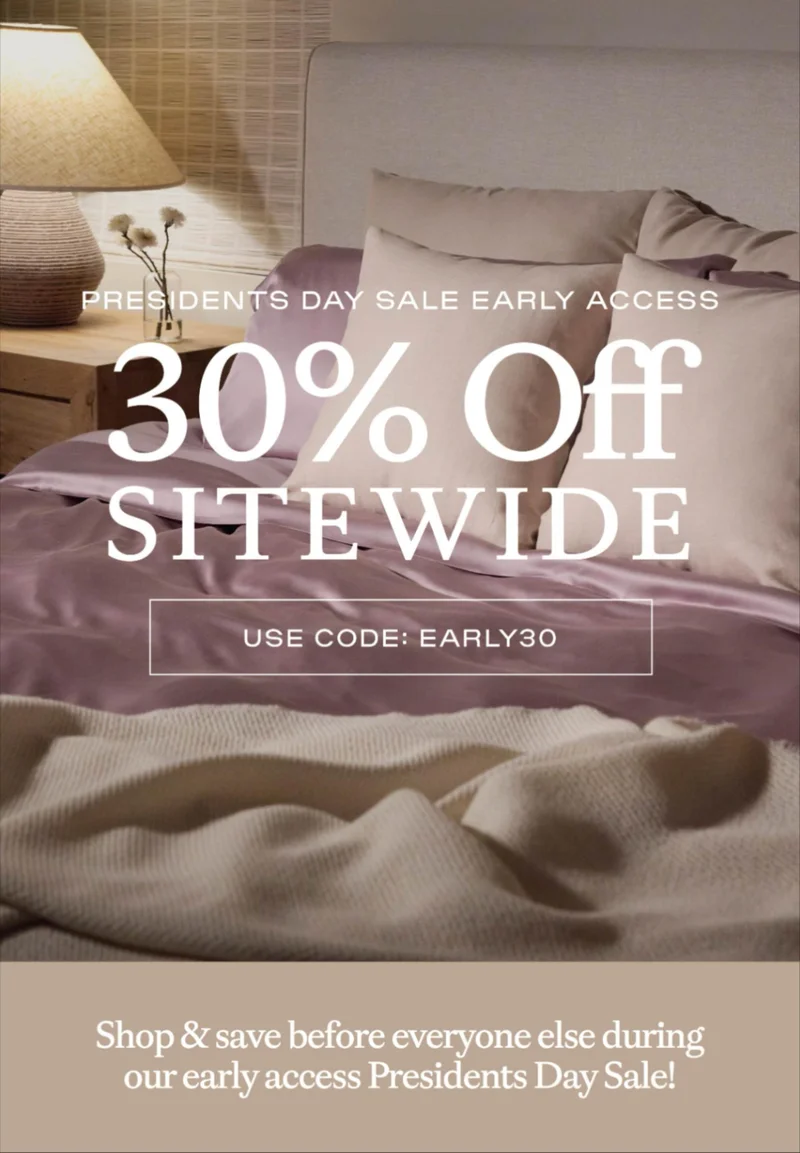 Use code EARLY30 for early access to our President's Day Sale