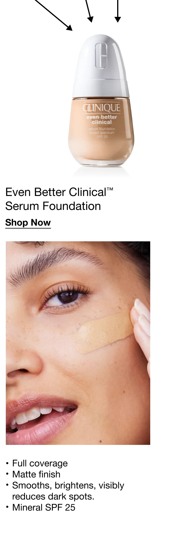 Even Better Clinical™ Serum Foundation | Shop Now | Full coverage | Matte finish Smooths, brightens, visibly reduces dark spots. | Mineral SPF 25