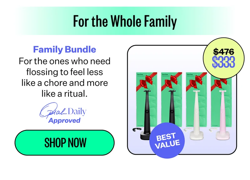 For the Whole Family | Family Bundle | For the ones who need flossing to feel less like a chore and more like a ritual. | $333 - Best Value | Shop Now