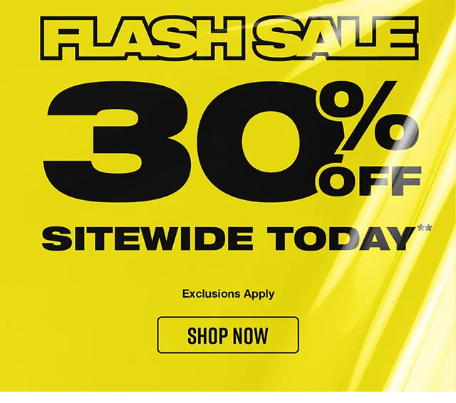 Hours Left! Flash Sale 30 Percent Off Sitewide Today. Exclusions Apply. Shop Now