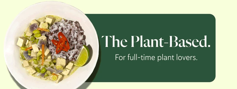 The Plant-Based. For full-time plant lovers.