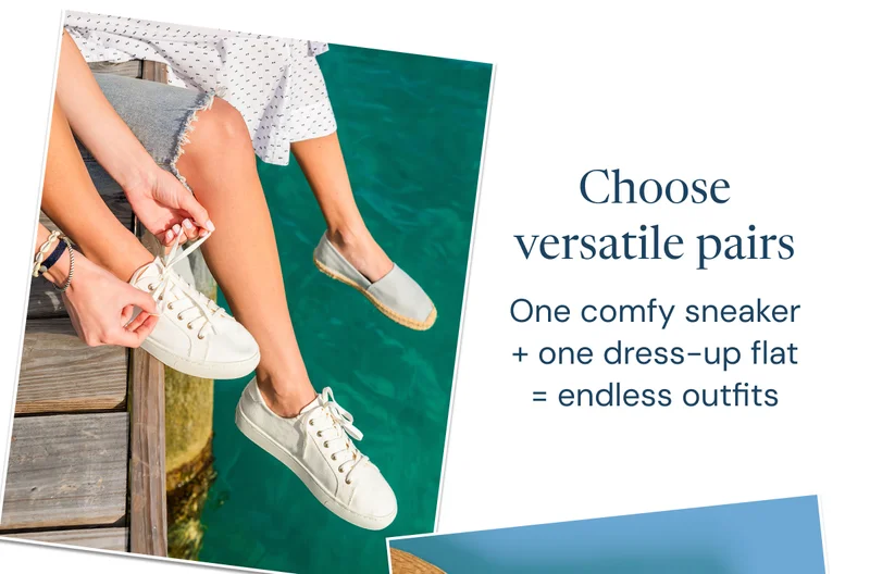 Choose versatile pairs One comfy sneaker + one dress-up flat = endless outfits