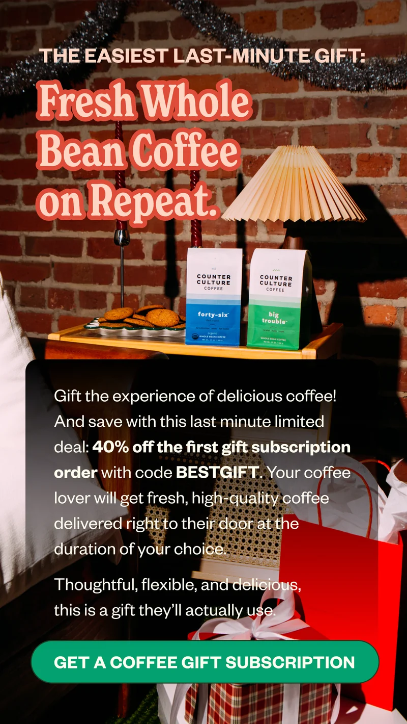 The Easiest Last-Minute Gift: Fresh Whole Bean Coffee on Repeat. Gift the experience of delicious coffee! And save with this last minute limited deal: 40% off the first gift subscription order with code BESTGIFT. Your coffee lover will get fresh, high-quality coffee delivered right to their door at the duration of your choice. Thoughtful, flexible, and delicious, this is a gift they’ll actually use. CTA: Get a Coffee Gift Subscription The Easiest Last-Minute Gift: Fresh Whole Bean Coffee on Repeat. Gift the experience of delicious coffee! And save with this last minute limited deal: 40% off the first gift subscription order with code BESTGIFT. Your coffee lover will get fresh, high-quality coffee delivered right to their door at the duration of your choice. Thoughtful, flexible, and delicious, this is a gift they’ll actually use. CTA: Get a Coffee Gift Subscription