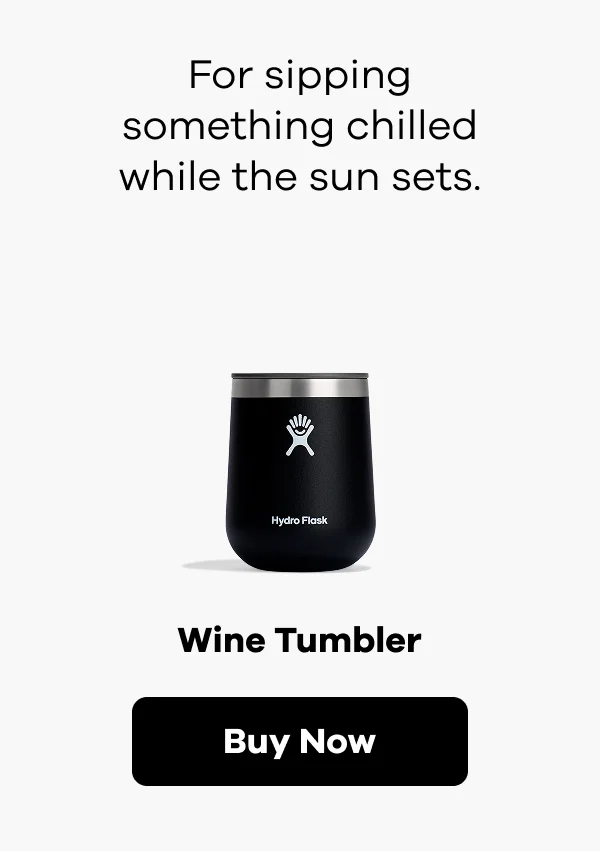 For sipping something chilled while the sun sets. Wine Tumbler. | Buy Now