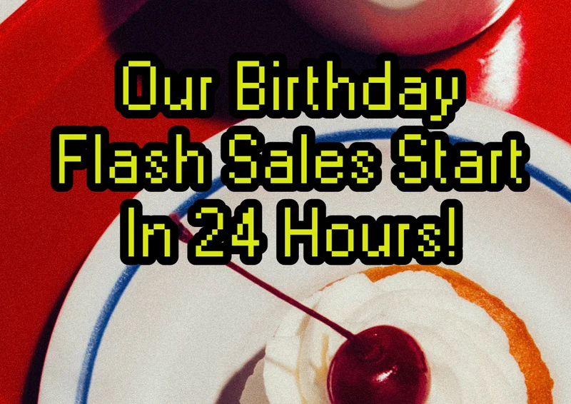 Our birthday flash sales start in 24 hours!