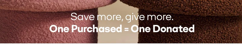 Save more, give more. One Purchased = One Donated